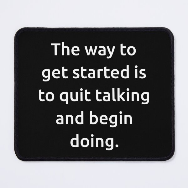 Item preview, The way to get started is to quit talking and begin doing. designed and sold by IMCDT.