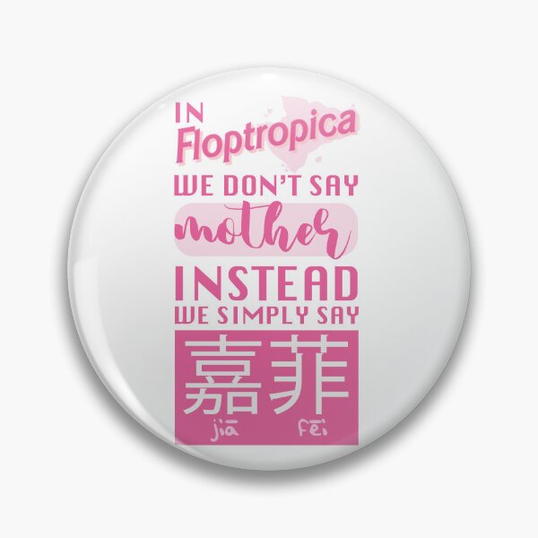 Item preview, In Floptropica we don't say mother instead we simply say Jiafei designed and sold by trqveldesign.