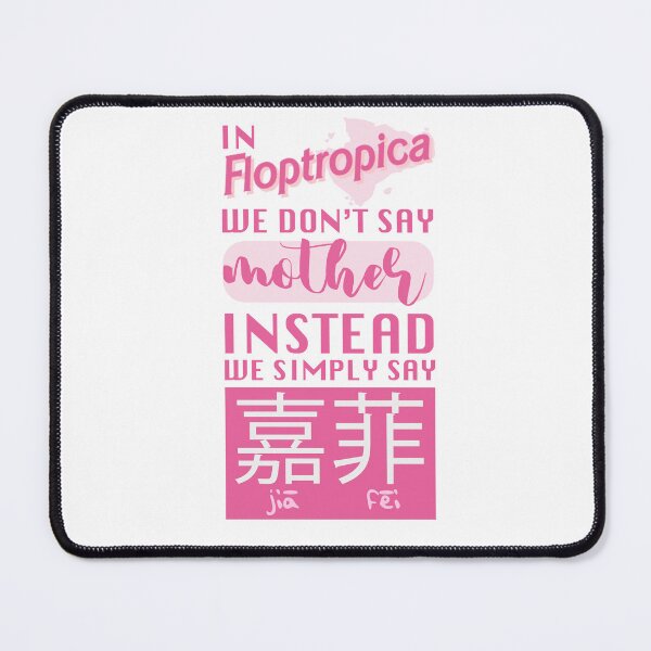 Item preview, In Floptropica we don't say mother instead we simply say Jiafei designed and sold by trqveldesign.