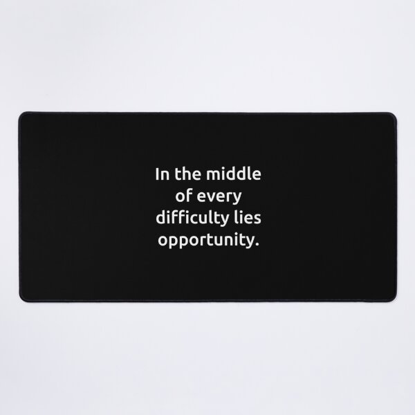 Item preview, In the middle of every difficulty lies opportunity. designed and sold by IMCDT.