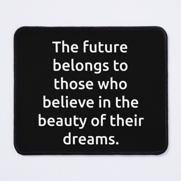 Item preview, The future belongs to those who believe in the beauty of their dreams. designed and sold by IMCDT.