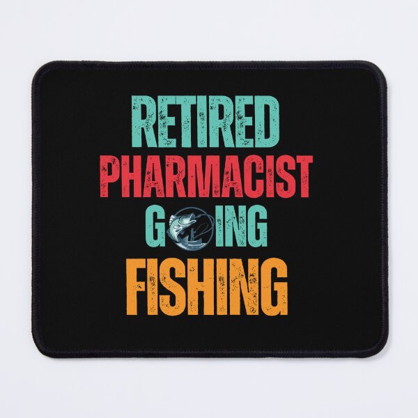 Item preview, Retired Pharmacist Going Fishing designed and sold by WenegeeDesigns.