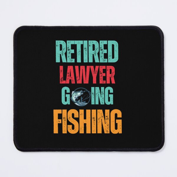 Item preview, Retired Lawyer Going Fishing designed and sold by WenegeeDesigns.