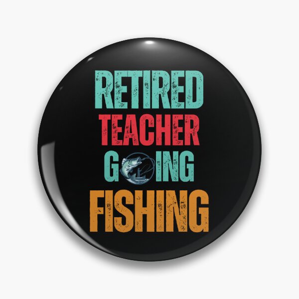 Item preview, Retired Teacher Going Fishing designed and sold by WenegeeDesigns.