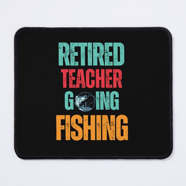 Item preview, Retired Teacher Going Fishing designed and sold by WenegeeDesigns.