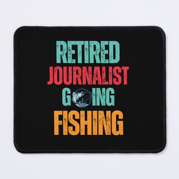 Item preview, Retired Journalist Going Fishing designed and sold by WenegeeDesigns.