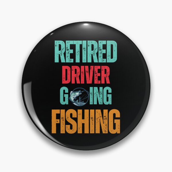 Item preview, Retired Driver Going Fishing designed and sold by WenegeeDesigns.