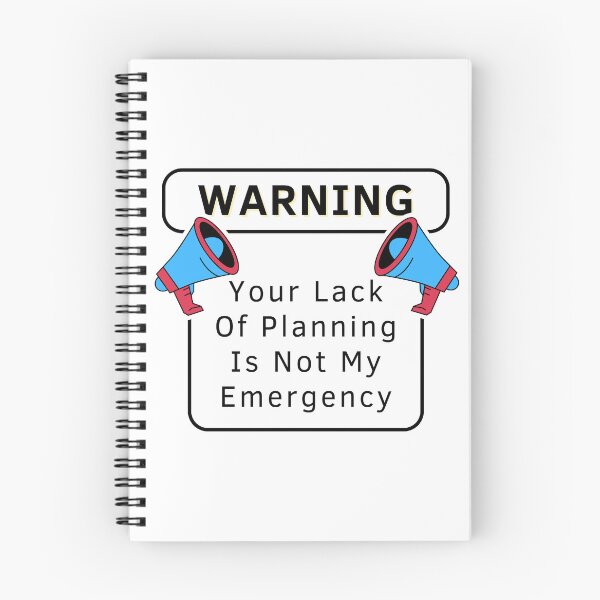 Item preview, Your Lack Of Planning Is Not My Emergency designed and sold by PetPanache.
