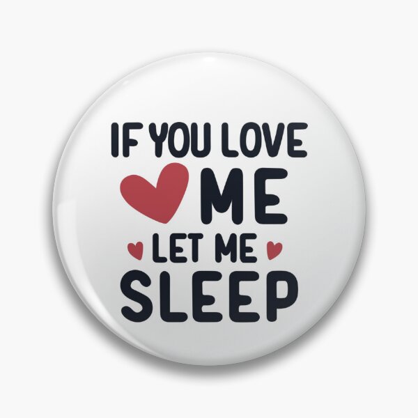 Item preview, If You love me let me sleep designed and sold by EmeraldeaArt.