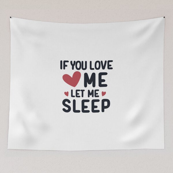 Item preview, If You love me let me sleep designed and sold by EmeraldeaArt.