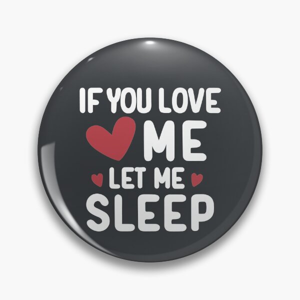 Item preview, If You love me let me sleep /white text/ designed and sold by EmeraldeaArt.
