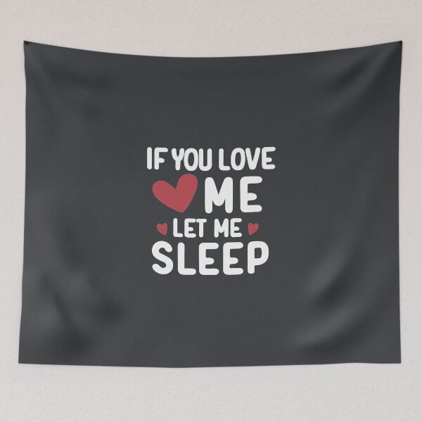 Item preview, If You love me let me sleep /white text/ designed and sold by EmeraldeaArt.