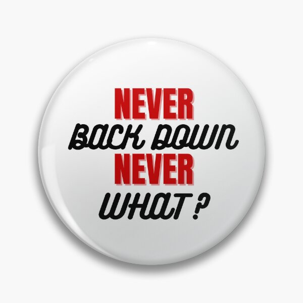 Item preview, Never Back Down Never What? designed and sold by ganirudesigns.