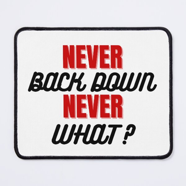 Item preview, Never Back Down Never What? designed and sold by ganirudesigns.