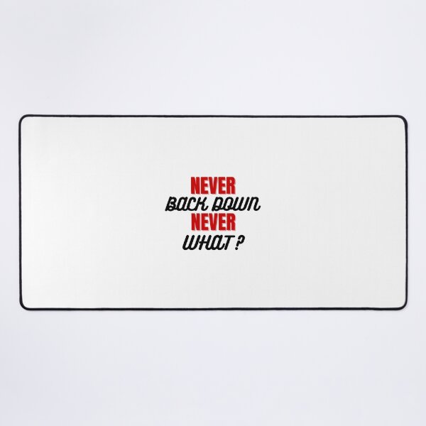 Item preview, Never Back Down Never What? designed and sold by ganirudesigns.