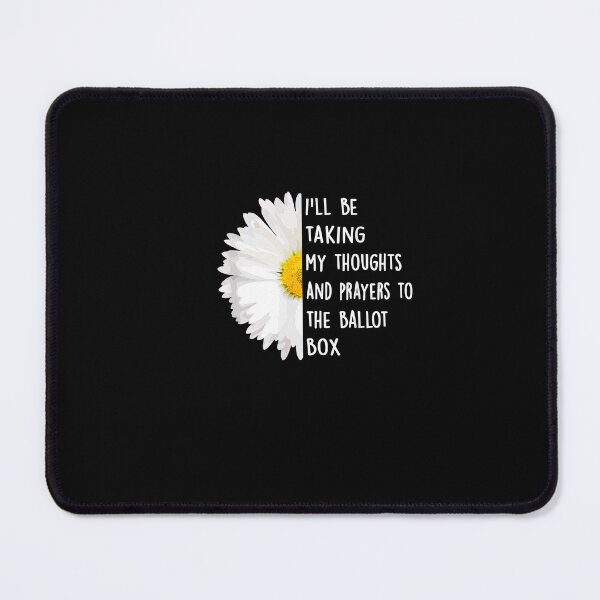 Item preview, I'll Be Taking My Thoughts And Prayers To The Ballot Box designed and sold by TrendyMoe.