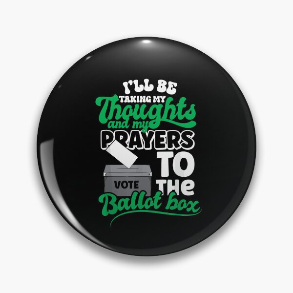 Item preview, I'll Be Taking My Thoughts And Prayers To The Ballot Box , Funny Political Jokes designed and sold by TrendyMoe.