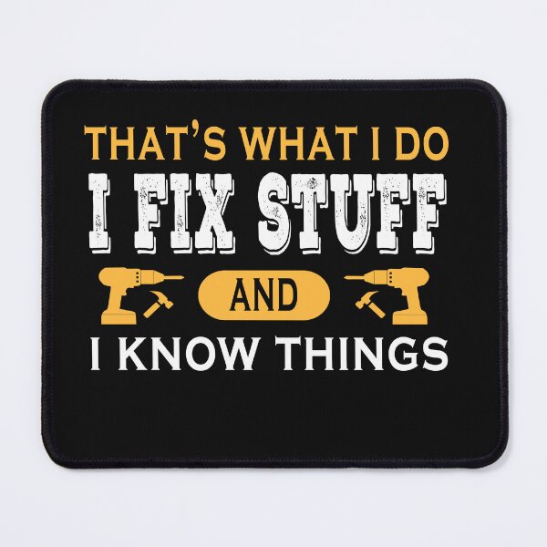 Item preview, That's what i do i fix stuff and i know things designed and sold by ibra2712.