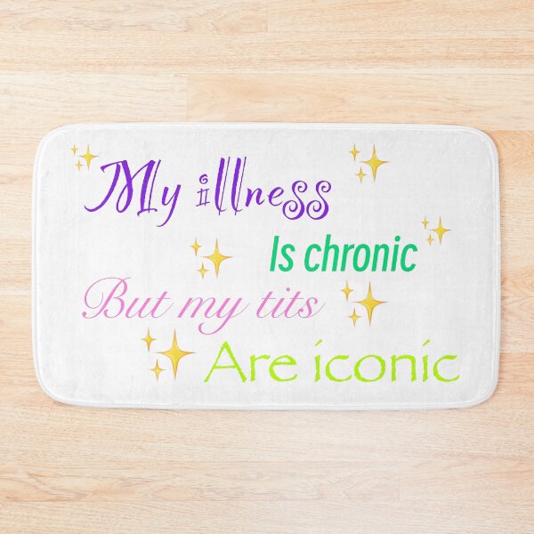 Item preview, My illness is chronic but my tits are iconic designed and sold by TicaCreations.