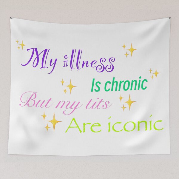Item preview, My illness is chronic but my tits are iconic designed and sold by TicaCreations.