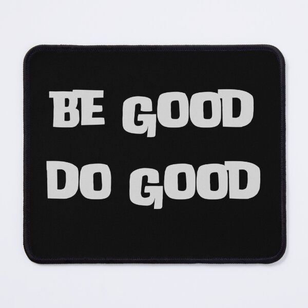 Item preview, Be Good Do Good designed and sold by Barneyteez.