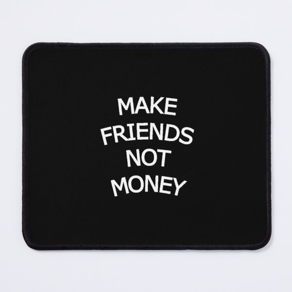 Item preview, Make friends not money sticker, t-shirt, and other products designed and sold by ELBAZY.