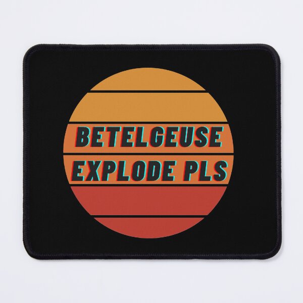 Item preview, Betelgeuse explode please designed and sold by AstroLynx.