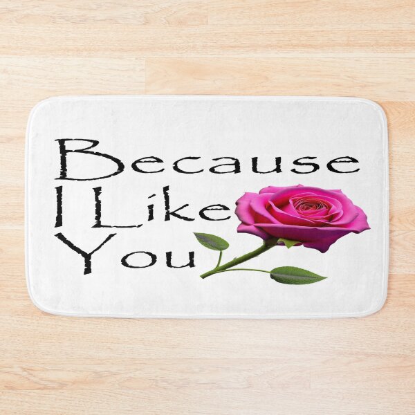 Item preview, Because I Like You - Pink Rose Black Text designed and sold by MegaDirt.