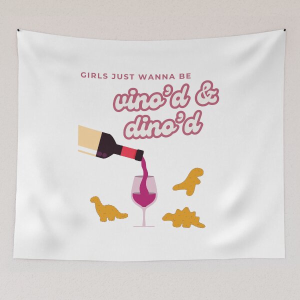 Item preview, Girls Just Wanna Be Vino'd and Dino'd. Wine and Dinosaur Chicken Nuggets designed and sold by Par Anne Q.