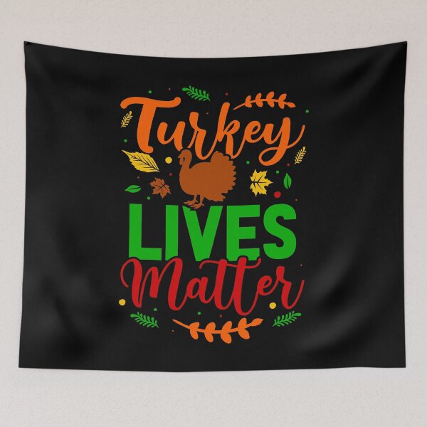 Item preview, thanksgiving turkey lives matter funny designed and sold by Gossip Rag.