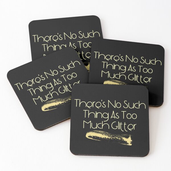 Item preview, There's No Such Thing As Too Much Glitter Funny Design designed and sold by EarthArtDesigns.