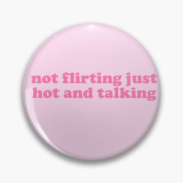 Item preview, not flirting just hot and talking designed and sold by Creative Brat Design Studio.