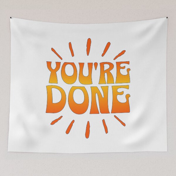 Item preview, You're Done designed and sold by ThePioneerWay.