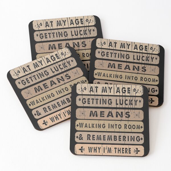 Item preview, At My Age, Getting Lucky, Means Walking Into a Room and Remembering Why I'm There. designed and sold by momoworlddesign.