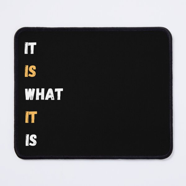 Item preview, It Is What It Is designed and sold by FlexYourMind.