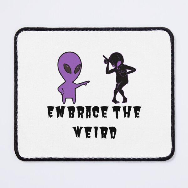 Item preview, Embrace the Weird designed and sold by WWandhorrifying.