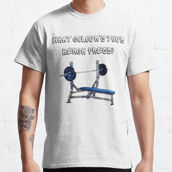 Pushin' Up Weight, Bench Press T-Shirt