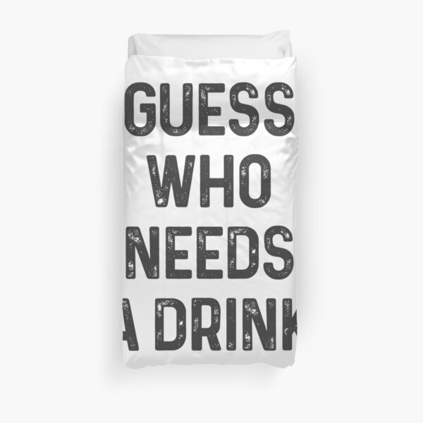 Guess who needs a Drink #1 Bettbezug