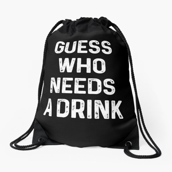 Guess who needs a Drink #2 Turnbeutel
