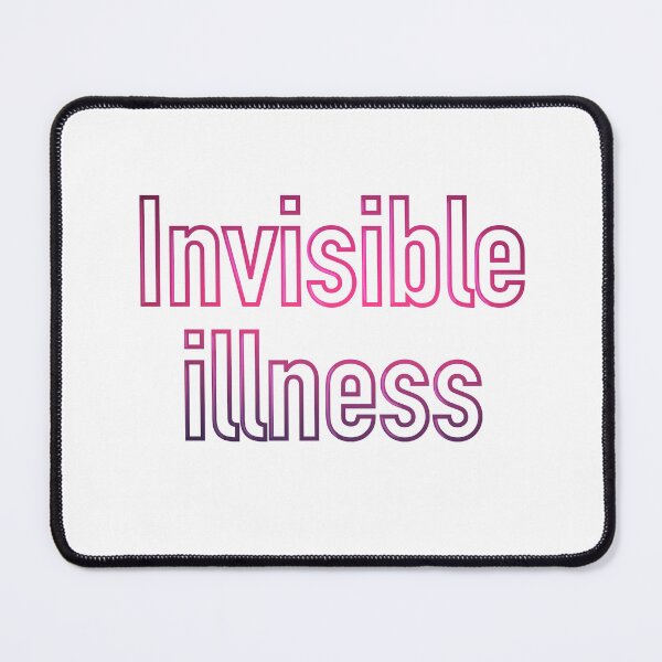 Item preview, Invisible Illness designed and sold by FuzziDino4.