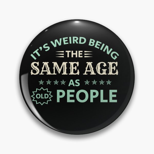 Item preview, Funny Women It's Weird Being The Same Age As Old People designed and sold by optimumaffiliat.