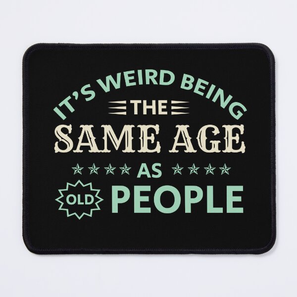 Item preview, Funny Women It's Weird Being The Same Age As Old People designed and sold by optimumaffiliat.