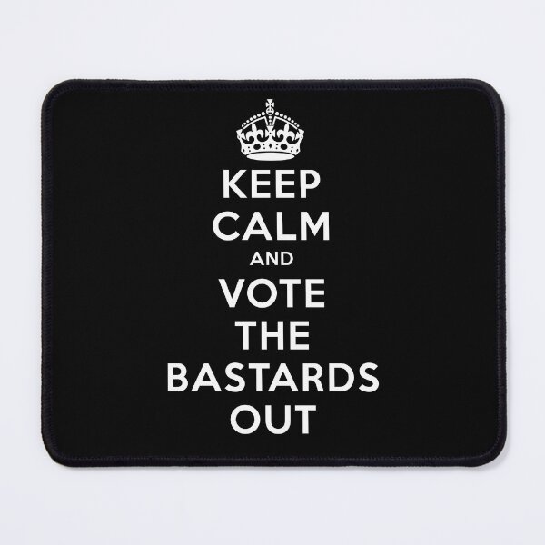 Item preview, Keep Calm and vote the bastards out! designed and sold by Twenty Twenty Visions.