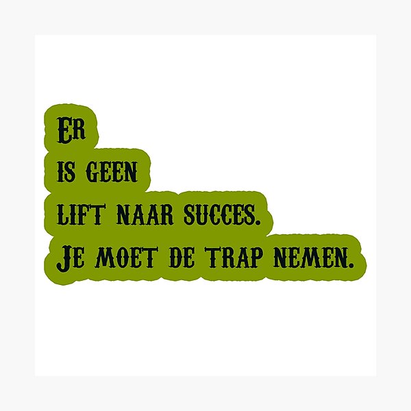 Item preview, Er is geen lift naar succes. Je moet de trap nemen. designed and sold by trudette.