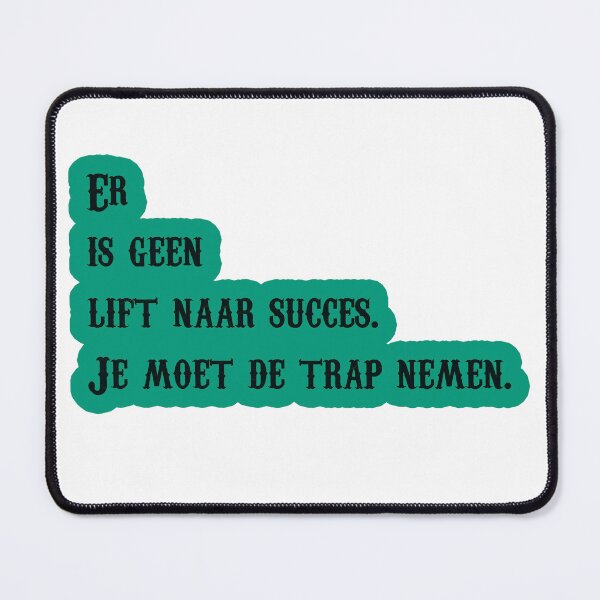 Item preview, Copy of Er is geen lift naar succes. Je moet de trap nemen. designed and sold by trudette.