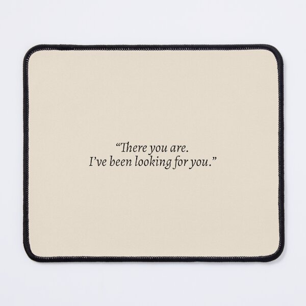 Item preview, "There you are. I've been looking for you" - Rhysand ACOTAR Quote designed and sold by bubblytank.