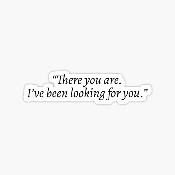 i've been looking for you acotar sticker