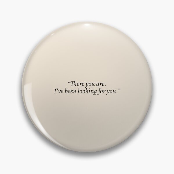 Item preview, "There you are. I've been looking for you" - Rhysand ACOTAR Quote designed and sold by bubblytank.