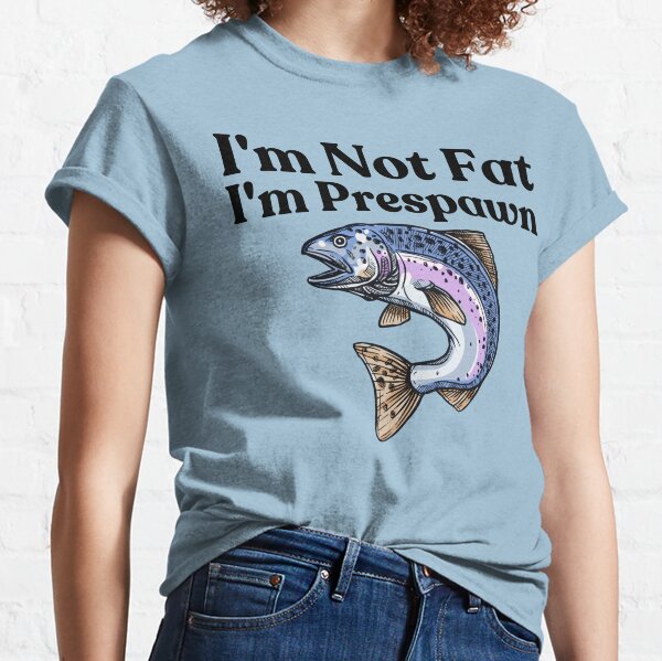 I'm not Fat I'm Prespawn bass Fishing Gifts Funny