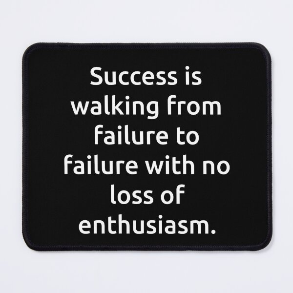 Item preview, Success is walking from failure to failure with no loss of enthusiasm. designed and sold by IMCDT.